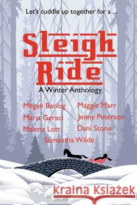 Sleigh Ride: A Winter Anthology Megan Barlog Dani Stone Maria Geraci 9780615552330 Buzz Books USA