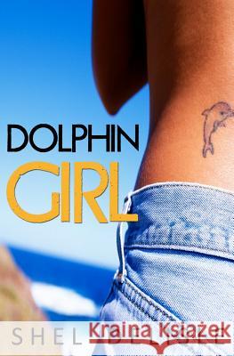 Dolphin Girl Shel Delisle 9780615554457 Something Else Publishing