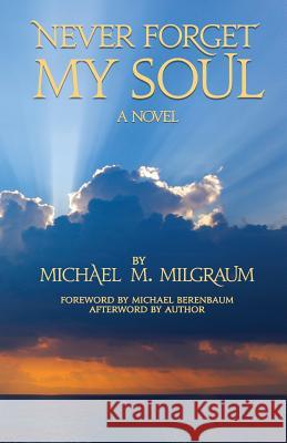 Never Forget My Soul Michael M. Milgraum 9780615554891 Michael Milgraum