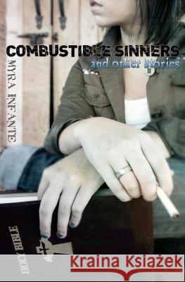 Combustible Sinners and Other Stories Myra Infante 9780615556703