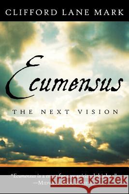 Ecumensus: The Next Vision Clifford Lane Mark 9780615560731 Ecumensus Project