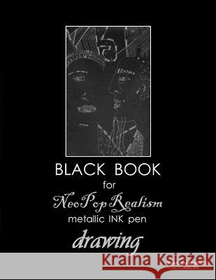 Black Book for NeoPopRealism Metallic INK pen Drawing Nadia Russ, Neopoprealism Press 9780615561028 Neopoprealism Press