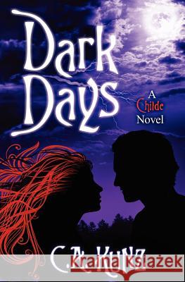 Dark Days C. a. Kunz Robert Kunz Lisa Surphlis 9780615563534