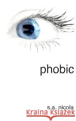Phobic S. A. Nicola 9780615563800 Mystic Cow Media