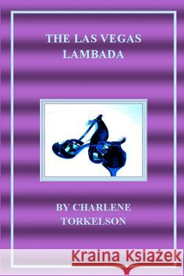 The Las Vegas Lambada: A Dancemaster Mystery Charlene Torkelson 9780615564500