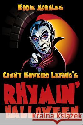 Count Edweird Lefang's Rhymin' Halloween MR Eddie Morales 9780615565163 Eddie Morales