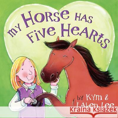 My Horse Has Five Hearts Kymberly T. Lee Rusty Fletcher 9780615565972 Gesund, Inc.