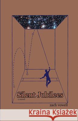 Silent Jubilees Zach Vowell 9780615567235 Dual Gestures Press