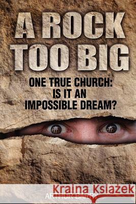 A Rock Too Big Arthur Barry 9780615568775 A&s Publishing