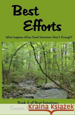 Best Efforts: What Happens When Good Intentions Aren't Enough? Susan Staneslow Olesen 9780615569376 Laughing Rabbit Productions