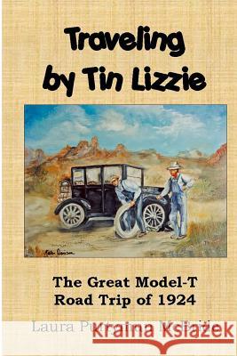 Traveling By Tin Lizzie: The Great Model-T Road Trip of 1924 Eaton, James W. 9780615570273