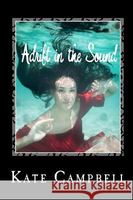 Adrift in the Sound Kate Campbell 9780615570792 Nutwoods Media Group