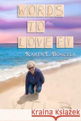 Words To Love By Boncela, Karen L. 9780615572239 Purple Knight Press