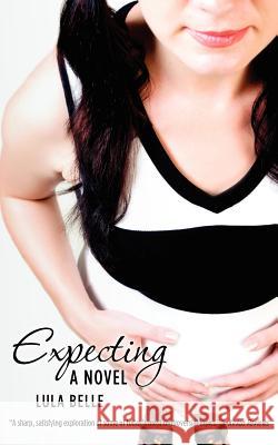 Expecting Lula Belle 9780615572543 Creative License Press
