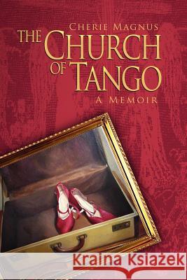 The Church of Tango: a Memoir Magnus, Cherie 9780615573540