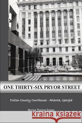 One Thirty-Six Pryor Street Norma Thomas Draper Terrie Annette Burdett 9780615573687