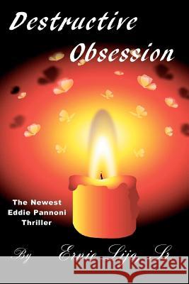 Destructive Obsession Ernie Lijo 9780615576541 Argus Enterprises International, Incorporated