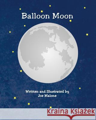 Balloon Moon Joe Malone Joe Malone 9780615577364 Books 4 Aj