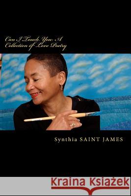 Can I Touch You: A Collection of Love Poetry Synthia Saint James   9780615579313 Atelier Saint James