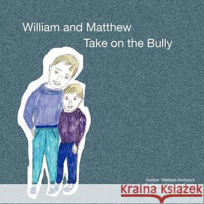 William and Matthew Take On the Bully Kinsey, Frances S. 9780615579955 Kinsey Andrews Publishing