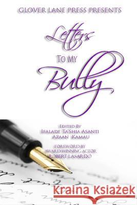 Letters to My Bully Azaan Kamau Ifalade Ta'shia Asanti Robert Lasardo 9780615582160 Glover Lane Press