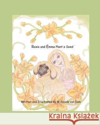 Rosie and Emma Plant a Seed M. Nicole Va 9780615583044 Once Upon a Time Creations