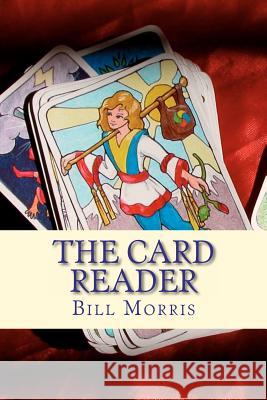 The Card Reader Bill G. Morris 9780615586687 New Sun Publications