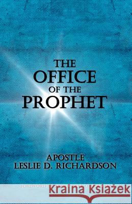 The Office Of The Prophet Richardson Sr, Leslie D. 9780615589916