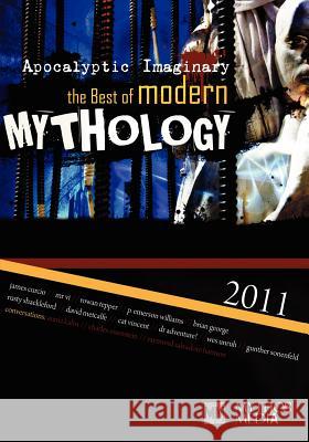 Apocalyptic Imaginary: The Best of Modern Mythology 2011 James Curcio James Curcio Michael Tesney 9780615590011