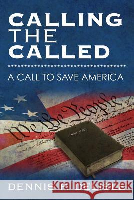 Calling the Called Dennis P. Delisle 9780615590370 DNA Productions