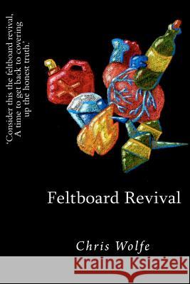 Feltboard Revival Christopher Wolfe Eugenie Rayner 9780615591803 Branch Hill Publications