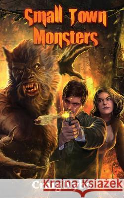 Small Town Monsters Craig Nybo 9780615594217