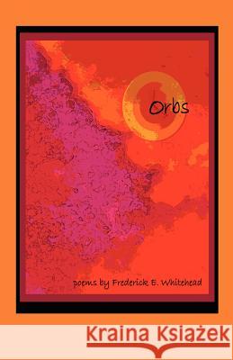 Orbs Frederick E. Whitehead 9780615594262 No Frills Buffalo