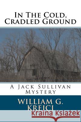 In The Cold, Cradled Ground Krejci, William G. 9780615594897 William G. Krejci