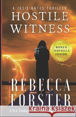 Hostile Witness: A Josie Bates Thriller Rebecca Forster 9780615595917 Silent C Press