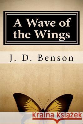 A Wave of the Wings J. D. Benson 9780615596761 Sunhigh Press