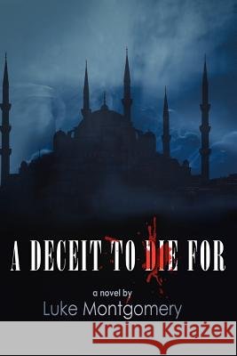 A Deceit To Die For Montgomery, Luke 9780615596945