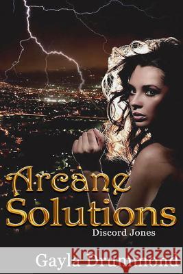 Arcane Solutions: A Discord Jones Novel Gayla Drummond Tonya Cannariato 9780615597058 Katarr Kanticles Press