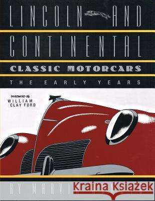 LINCOLN AND CONTINENTAL Classic Motorcars: The Early Years Arnold, Marvin 9780615597515 Samco Publishing