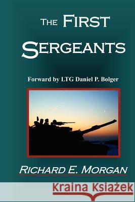 The First Sergeants Richard E. Morgan 9780615597560 Richard E Morgan