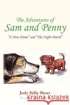 The Adventures of Sam and Penny: A New Home and Night Patrol Mrs Jody Sidle Short 9780615598307 Canine Publishing