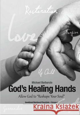 God's Healing Hands Michael Barbarulo 9780615601205 Argus Enterprises International, Incorporated