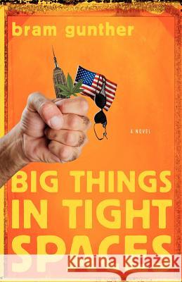 Big Things in Tight Spaces Bram Gunther 9780615601755