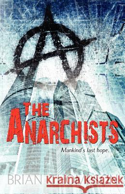 The Anarchists Brian Thompson 9780615602141