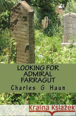 Looking for Admiral Farragut Charles G. Haun 9780615602493