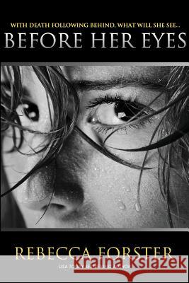 Before Her Eyes: Psychological Thriller Rebecca Forster 9780615607085 Silent C Press