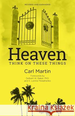 Heaven: Think On These Things Baker, Phd Delbert W. 9780615608280 G4g Press