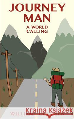 Journey Man: A World Calling MR William Claassen 9780615608488