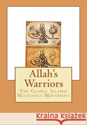 Allah's Warriors: The Global Islamic Militancy Movement Prof Donald K. Sharpe 9780615609102 Vulcan