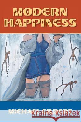 Modern Happiness Michael Gilbert 9780615609195